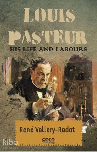 Louis Pasteur - His Life And Labours - 1