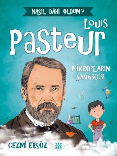 Louis Pasteur - Mikropların Savaşçısı - 1