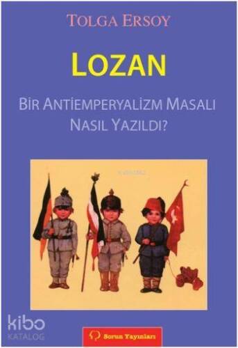 Lozan; Bir Antiemperyalizm Masalı Nasıl Yazıldı? - 1