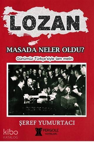 Lozan - Masada Neler Oldu?; Günümüz Türkçe'siyle Tam Metin - 1