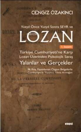 Lozan ;Türkiye Cumhuriyeti’ne Karşı Lozan Üzerinden Psikolojik Savaş Yalanlar ve Gerçekler - 1