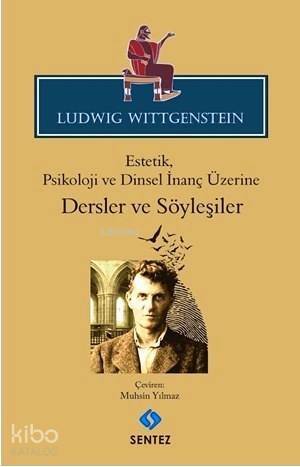 Ludwig Wittgenstein Estetik, Psikoloji ve Dinsel İnanç Üzerine Dersler ve Söyleşiler - 1