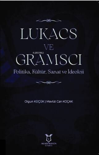 Lukacs ve Gramsci Politika, Kültür, Sanat ve İdeoloji - 1