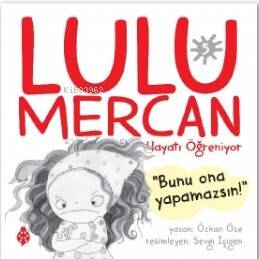 Lulu Mercan Hayatı Öğreniyor-5;“Bunu Ona Yapamazsın!” - 1