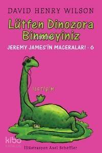 Lütfen Dinozora Binmeyiniz; Jeremy James'in Maceraları 6 - 1