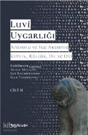 Luvi Uygarlığı - Anadolu ve Ege Arasında Kimlik, Kültür, Dil,; Din (Cilt 2) Luviler ve Batı Anadolu'nun Luvik Grupları - 1