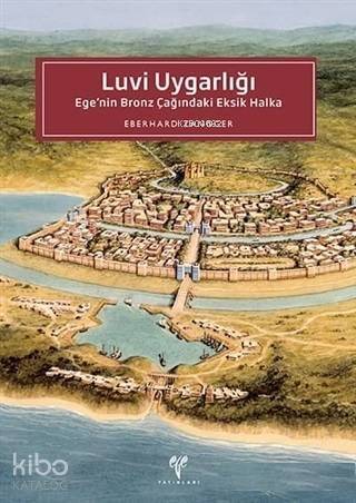 Luvi Uygarlığı: Ege'nin Bronz Çağındaki Eksik Halka - 1