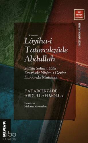 Lâyiha-i Tatarcıkzâde Abdullah ;Sultân Selîm-i Sâlis Devrinde Nizâm-ı Devlet Hakkında Mütâlaât - 1