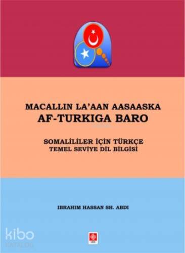 Macallın La'aan Aasaaska Af-Turkıga Baro ;Somaliler İçin Türkçe Temel Seviye Dil Bilgisi - 1