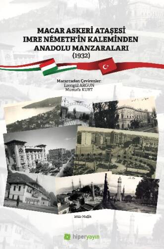 Macar Askeri Ataşesi Imre Nemeth’in Kaleminden Anadolu Manzaraları (1932) - 1