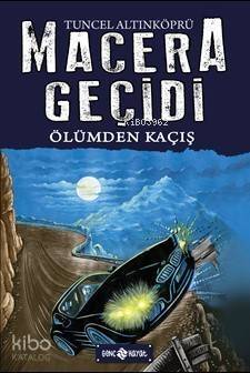 Macera Geçidi 15 - Ölümden Kaçış - 1