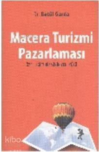 Macera Turizmi Pazarlaması; Özel İlgi Turizminin Yeni Yüzü - 1