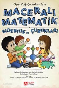 Maceralı Matematik - Moebius'ın Çubukları Oyun Çağı Çocukları İçin - 1