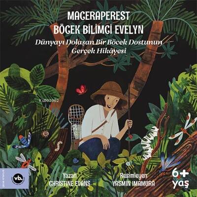 Maceraperest Böcek Bilimci Evelyn;Dünyayı Dolaşan Bir Böcek Dostunun Gerçek Hikayesi - 1