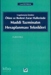 Maddi Tazminatın Hesaplanması Teknikleri; Uygulamanın İçinden Ölüm ve Bedeni Zarar Hallerinde - 1