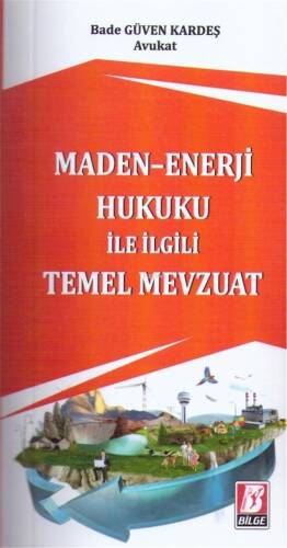 Maden - Enerji Hukuku ile İlgili Temel Mevzuat - 1