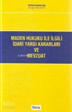 Maden Hukuku ile İlgili İdari Yargı Kararları ve Mevzuatı - 1