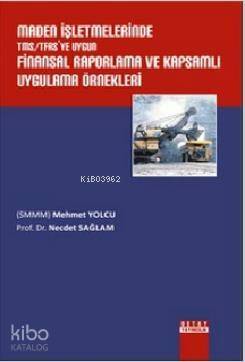 Maden İşletmelerinde TMS/TFAS'ye Uygun Finansal Raporlama ve Kapsamlı Uygulama Örnekleri - 1