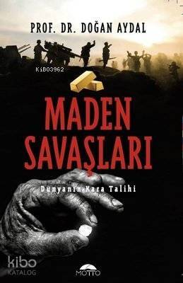 Maden Savaşları Dünyanın Kara Talihi - 1