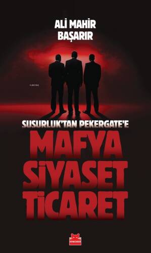 Mafya-Siyaset-Ticaret;Susurluk'tan Pekergate'e - 1