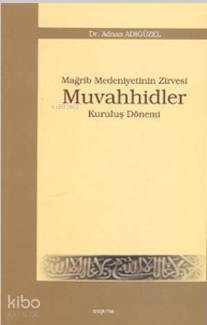 Mağrip Medeniyetinin Zirvesi Muvahhidler; Kuruluş Dönemi - 1