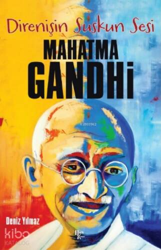 Mahatma Gandhi ;Direnişin Suskun Sesi - 1