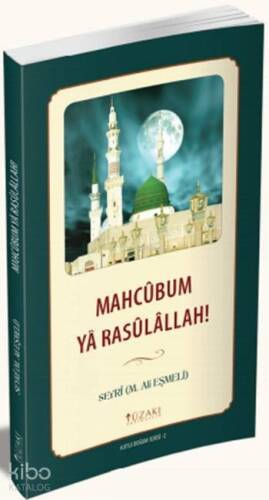 Mahcûbum Yâ Rasûlâllah! - 1