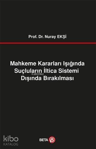 Mahkeme Kararları Işığında Suçluların İltica Sistemi Dışında Bırakılması - 1