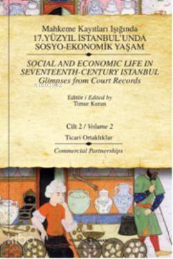 Mahkeme Kayıtları Işığında 17.Yüzyıl İstanbul'unda Sosyo-Ekonomik Yaşam (Cilt 2); Ticari Ortaklıklar - 1