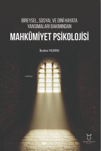 Mahkumiyet Psikolojisi;Bireysel, Sosyal ve Dinî Hayata Yansımaları Bakımından - 1