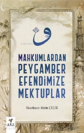 Mahkumlardan Peygamber Efendimize Mektuplar - 1