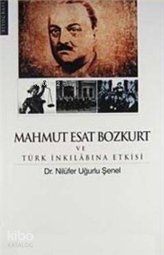 Mahmut Esat Bozkurt ve Türk İnkılabına Etkisi - 1