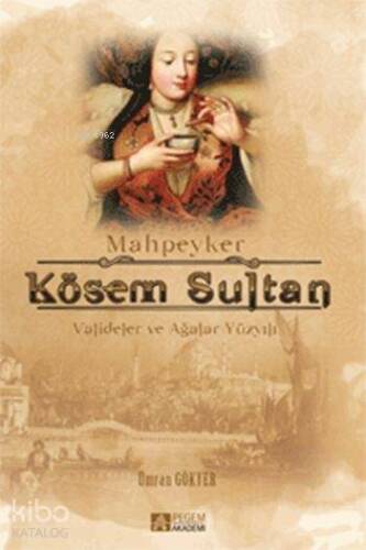 Mahpeyker Kösem Sultan - 1