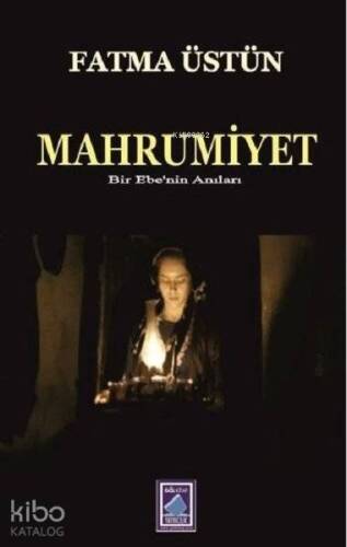 Mahrumiyet Bir Ebenin Anıları - 1