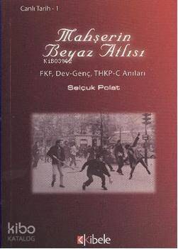 Mahşerin Beyaz Atlısı; FKF, Dev-Genç, THKP-C Anilari - 1