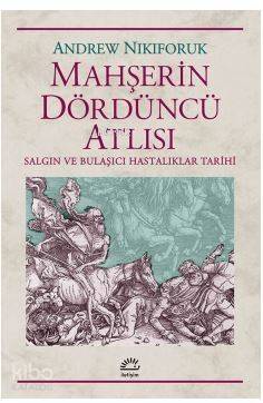 Mahşerin Dördüncü Atlısı; Salgın ve Bulaşıcıhastalıklar Tarihi - 1