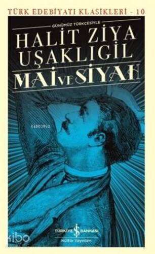 Mai ve Siyah (Günümüz Türkçesiyle) Türk Edebiyatı Klasikleri - 10 - 1