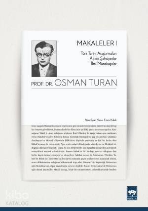 Makaleler 1; Türk Tarihi Araştırmaları - Abide Şahsiyetler - İlmi Münakaşalar - 1