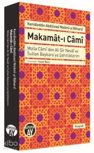 Makamat-ı Cami; Molla Cami'den Ali Şir Nevai ve Sultan Baykara'ya Şahitliklerim - 1