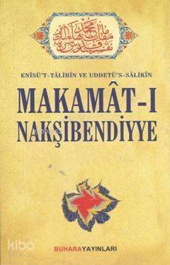 Makamat-ı Makşibendiyye; Enîsüt-Tâlibîn Uddetüs-Sâlikîn - 1