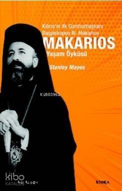 Makarios – Kıbrıs'ın İlk Cumhurbaşkanı Başpiskopos Makarios'un Yaşam Öyküsü - 1