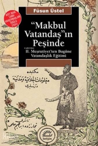 Makbul Vatandaş'ın Peşinde;Ii. Meşrutiyet'ten Bugüne Vatandaşlık Eğitimi - 1