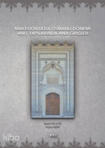 Makedonya’da Osmanlı Dönemi Anıt Yapılarında Ana Girişler - 1