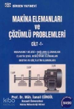 Makina Elemanları ve Çözümlü Problemleri Cilt 1 - 1