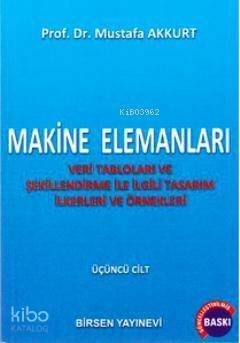 Makine Elemanları Cilt: 3; Veri Tabloları ve Şekillendirme ile İlgili Tasarım İlkerleri ve Örnekleri - 1