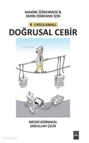 Makine Öğrenmesi&Derin Öğrenme için R Uygulamalı Doğrusal Cebir - 1