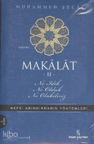 Makâlât 2 - Ne İdik, Ne Olduk, Ne Olabiliriz?; Nefsi Arındırmanın Yöntemleri - 1