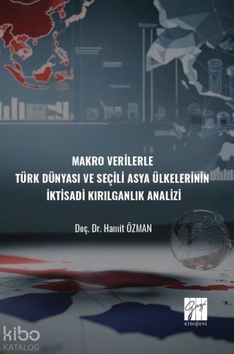 Makro Verilerle Türk Dünyası Ve Seçili Asya Ülkelerinin İktisadi Kırılganlık Analizi - 1