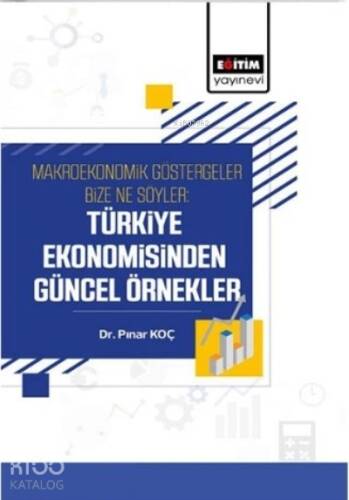 Makroekonomik Göstergeler Bize Ne Söyler ;Türkiye Ekonomisinden Güncel Örnekler - 1