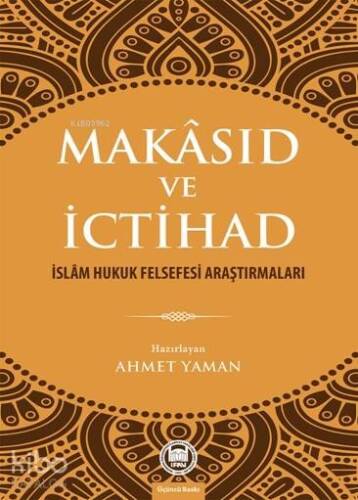 Makâsıd ve İctihad; İslâm Hukuk Felsefesi Araştırmaları - 1